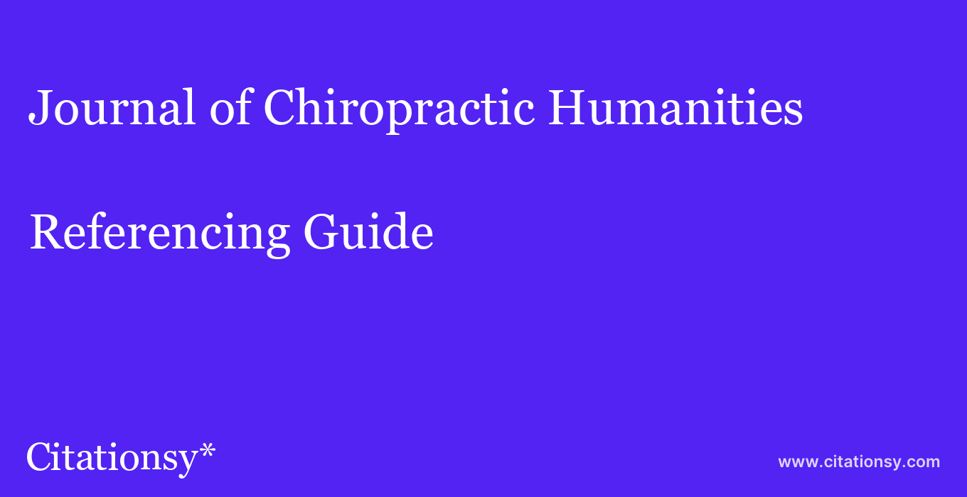 cite Journal of Chiropractic Humanities  — Referencing Guide